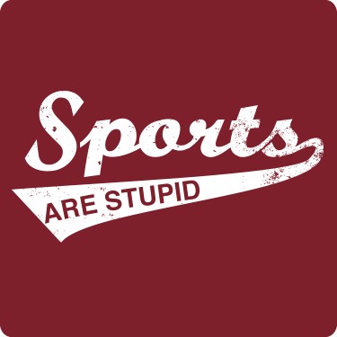 Sports Are Stupid Tee