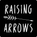 Raising Arrows